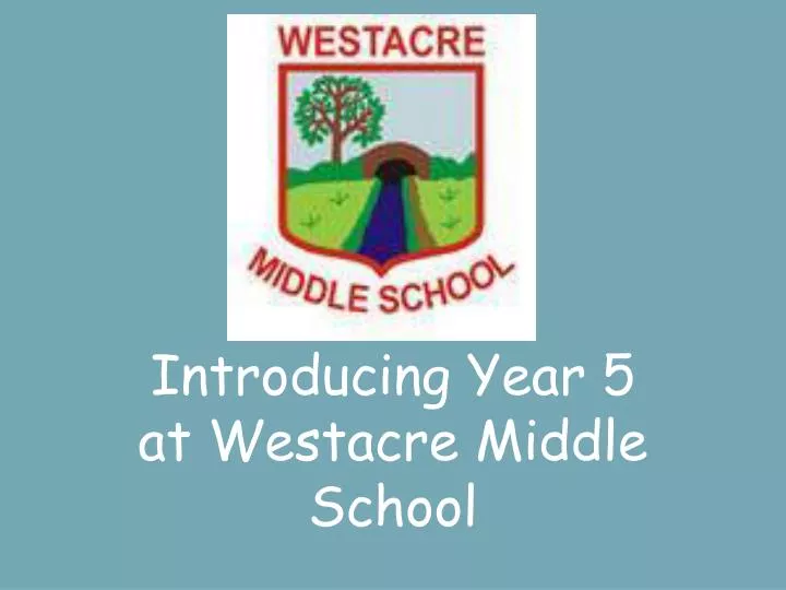introducing year 5 at westacre middle school