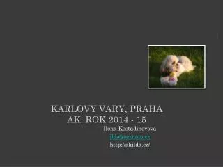 Karlovy Vary , Praha Ak . Rok 2014 - 15