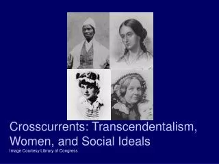Crosscurrents: Transcendentalism, Women, and Social Ideals Image Courtesy Library of Congress