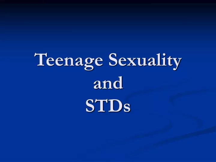 teenage sexuality and stds