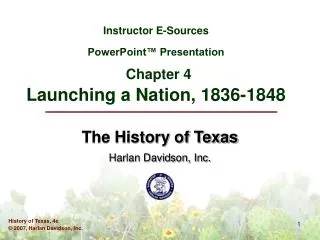 Instructor E-Sources PowerPoint™ Presentation Chapter 4 Launching a Nation, 1836-1848
