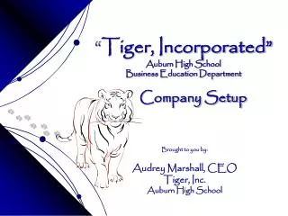 “ Tiger, Incorporated” Auburn High School Business Education Department