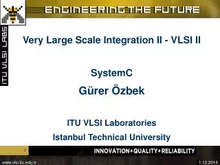 Very Large Scale Integration II - VLSI II SystemC Gürer Özbek ITU VLSI Laboratories