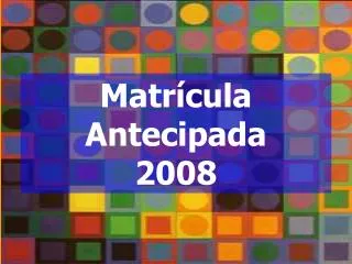 Matrícula Antecipada 2008