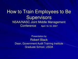 Presentation by Robert Black Dean, Government Audit Training Institute Graduate School, USDA