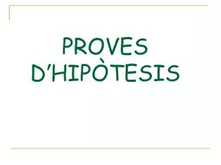 PROVES D ’ HIPÒTESIS