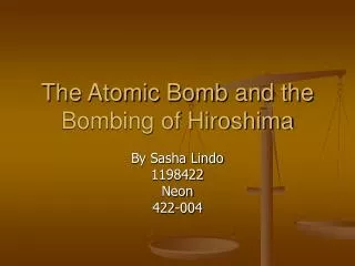 The Atomic Bomb and the Bombing of Hiroshima