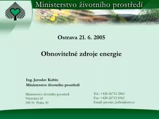 Ostrava 21. 6. 2005 Obnovitelné zdroje energie