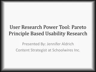User Research Power Tool: Pareto Principle Based Usability Research