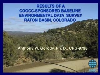 RESULTS OF A COGCC-SPONSORED BASELINE ENVIRONMENTAL DATA SURVEY RATON BASIN, COLORADO