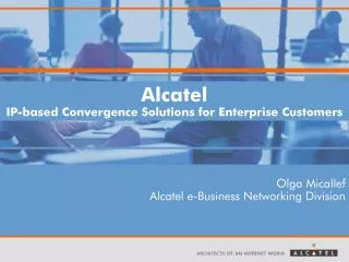 Alcatel IP-based Convergence Solutions for Enterprise Customers