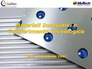 Materiali Innovativi e Trasferimento Tecnologico Terni, 19 febbraio 2007