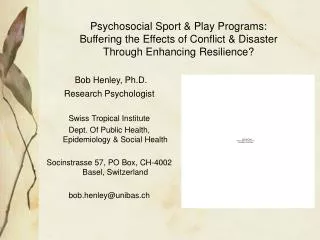 Bob Henley, Ph.D. Research Psychologist Swiss Tropical Institute
