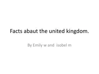 Facts abaut the united kingdom.