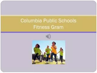 Columbia Public Schools Fitness Gram