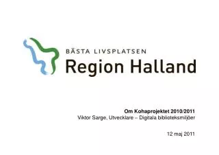 Om Kohaprojektet 2010/2011 Viktor Sarge, Utvecklare – Digitala biblioteksmiljöer
