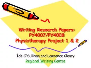 Writing Research Papers: PY4007/PY4008 Physiotherapy Project 1 &amp; 2