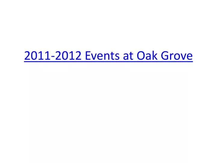2011 2012 events at oak grove