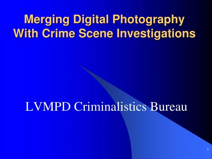 merging digital photography with crime scene investigations