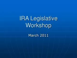 IRA Legislative Workshop