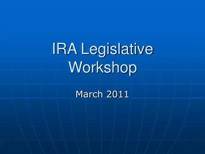 ira legislative workshop