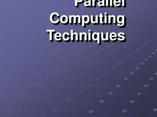 Parallel Computi ng Techniques