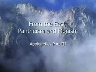 From the East: Pantheism and Monism