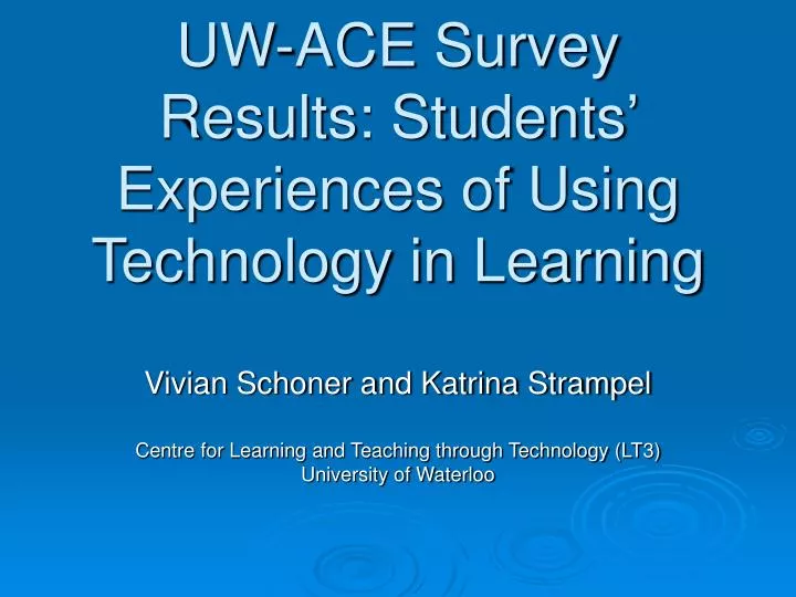 uw ace survey results students experiences of using technology in learning