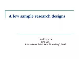 A few sample research designs