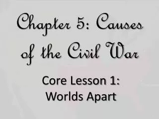 Chapter 5: Causes of the Civil War