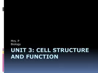 Unit 3: Cell structure and function