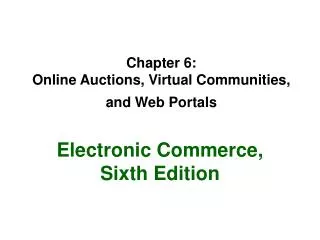 Chapter 6: Online Auctions, Virtual Communities, and Web Portals