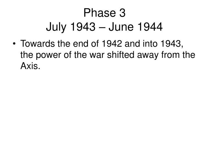 phase 3 july 1943 june 1944