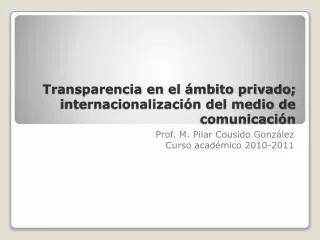 Transparencia en el ámbito privado; internacionalización del medio de comunicación