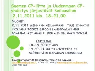 Suomen CP-liitto ja Uudenmaan CP-yhdistys järjestävät keilausillan 2.11.2011 klo. 18-21.00