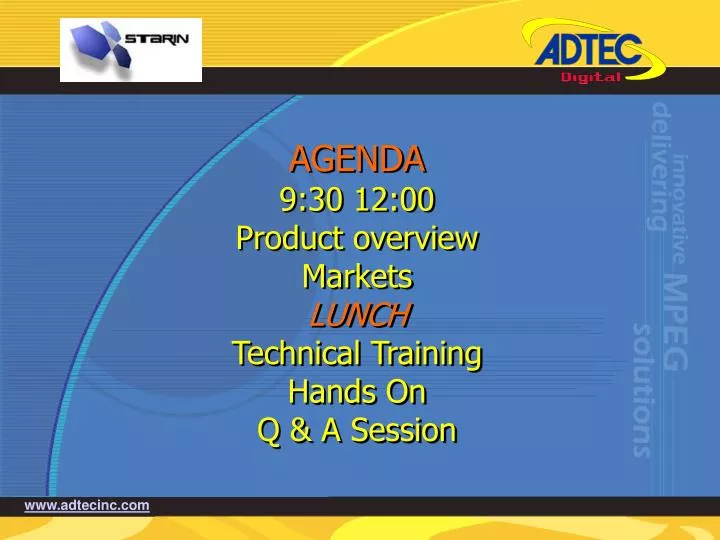 agenda 9 30 12 00 product overview markets lunch technical training hands on q a session