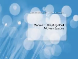 Module 5: Creating IPv4 Address Spaces
