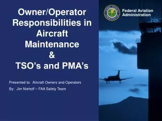Owner/Operator Responsibilities in Aircraft Maintenance &amp; TSO’s and PMA’s