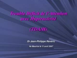 Trouble Déficit de l’Attention avec Hyperactivité (TDA/H)