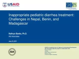 Inappropriate pediatric diarrhea treatment: Challenges in Nepal, Benin, and Madagascar