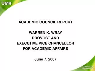 ACADEMIC COUNCIL REPORT WARREN K. WRAY PROVOST AND EXECUTIVE VICE CHANCELLOR
