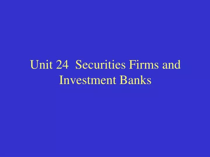 unit 24 securities firms and investment banks