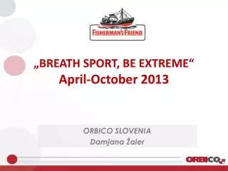 „BREATH SPORT, BE EXTREME“ April-October 2013