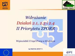 Wdrażanie Działań 2.1, 2.3 i 2.4 II Priorytetu ZPORR Wojewódzki Urząd Pracy w Krakowie