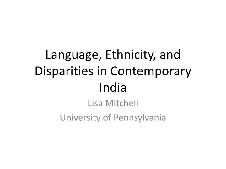 language ethnicity and disparities in contemporary india
