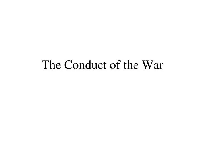 the conduct of the war