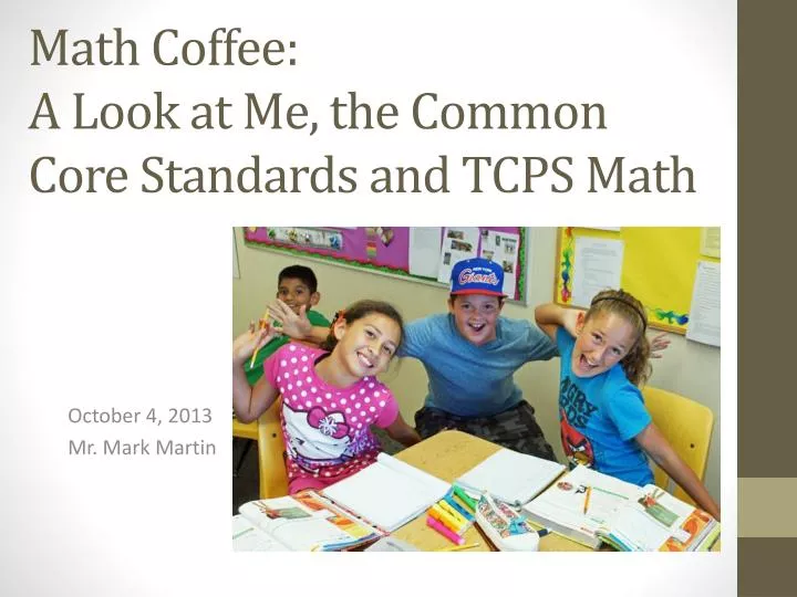 math coffee a look at me the common core standards and tcps math