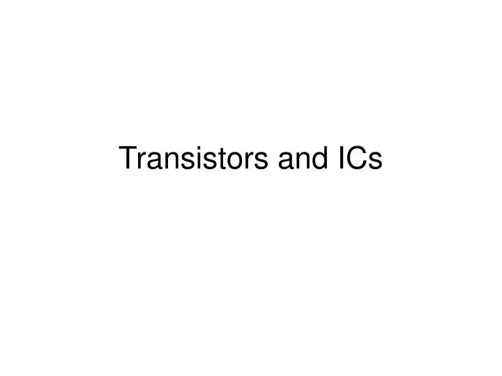 transistors and ics