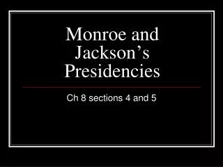 Monroe and Jackson’s Presidencies