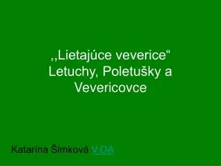 ,,Lietajúce veverice“ Letuchy, Poletušky a Vevericovce